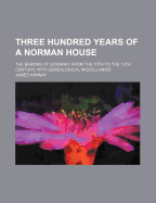 Three Hundred Years of a Norman House: The Barons of Gournay from the 10th to the 13th Century, Wit