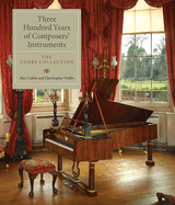 Three Hundred Years of Composers' Instruments: The Cobbe Collection