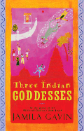 Three Indian Goddesses: The Stories of Kali, Sita/Lakshmi and Durga