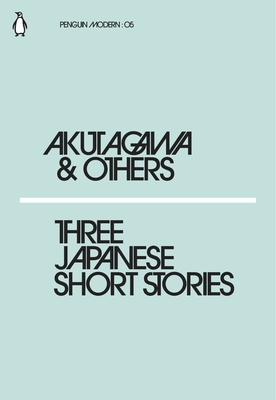 Three Japanese Short Stories - Akutagawa, Ryunosuke, and Nagai, Kafu, and Uno, Chiyo