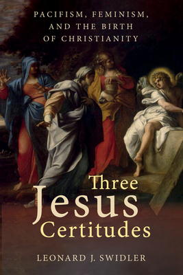 Three Jesus Certitudes - Swidler, Leonard J