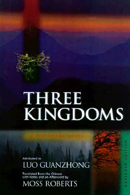 Three Kingdoms: A Historical Novel. Abridged Edition - Luo, Guanzhong, and Roberts, Moss (Translated by), and Roberts, Moss (Afterword by)