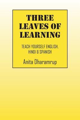 Three Leaves of Learning: Teach Yourself English, Hindi & Spanish - Dharamrup, Anita