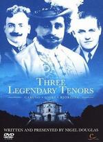 Three Legendary Tenors: The Story of the Singers Who Defined an Art