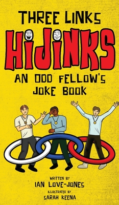 Three Links Hijinks: An Odd Fellow's Joke Book - Love-Jones, Ian, and Scheer, David (Editor)