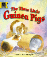 Three Little Guinea Pigs - Kavanagh, Peter