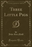 Three Little Pigs (Classic Reprint)