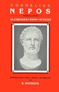 Three Lives: Alcibiades, Dion, Atticus