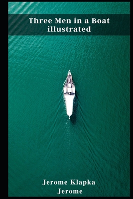 Three Men in a Boat illustrated - Jerome, Jerome Klapka