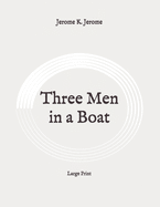 Three Men in a Boat: Large Print