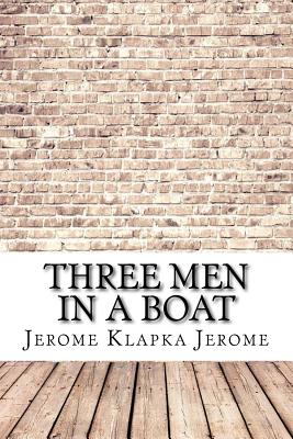 Three Men in a Boat - Jerome, Jerome Klapka