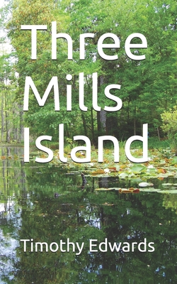 Three Mills Island - Edwards, Timothy