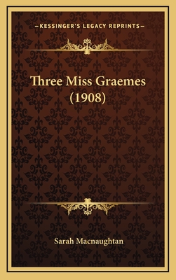 Three Miss Graemes (1908) - Macnaughtan, Sarah