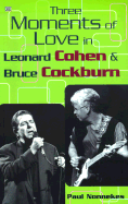 Three Moments of Love: in Leonard Cohen and Bruce Cockburn