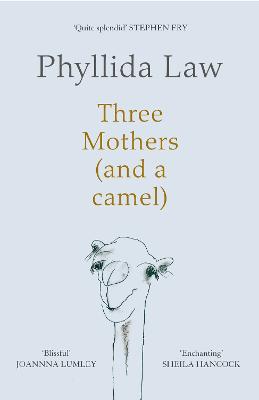 Three Mothers (and a camel) - Law, Phyllida