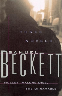 Three Novels: Molloy, Malone Dies, the Unnamable by Samuel Beckett ...