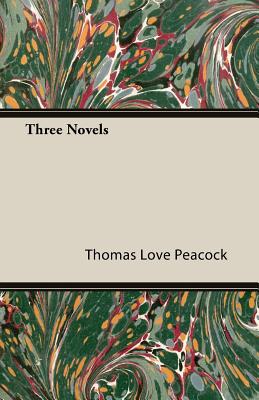 Three Novels - Love Peacock, Thomas