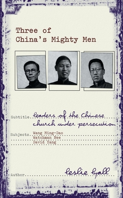 Three of China's Mighty Men: Leaders of Chinese Church Under Persecution - Lyall, Leslie