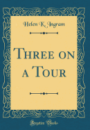 Three on a Tour (Classic Reprint)