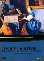 Three Painters: Masaccio, Vermeer, Czanne