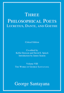 Three Philosophical Poets: Lucretius, Dante, and Goethe, Critical Edition, Volume 8: Volume VIII