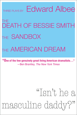 Three Plays by Edward Albee: The Death of Bessie Smith, the Sandbox, the American Dream - Albee, Edward