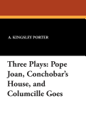 Three Plays: Pope Joan, Conchobar's House, and Columcille Goes