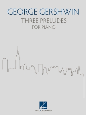 Three Preludes: For Piano - Gershwin, George (Composer), and Walters, Richard (Editor), and Fox, Brendan (Editor)