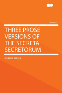 Three Prose Versions of the Secreta Secretorum Volume 1
