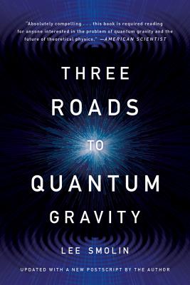 Three Roads to Quantum Gravity - Smolin, Lee