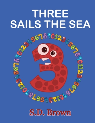 Three Sails the Sea: Numbers at Play - Brown, S D