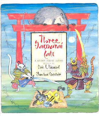 Three Samurai Cats: A Story from Japan - Kimmel, Eric A (Retold by)