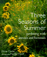 Three Seasons of Summer: Gardening with Annuals and Biennials