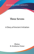 Three Sevens: A Story of Ancient Initiation