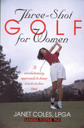 Three-Shot Golf for Women: A Revolutionary Approach to Lower Scores in Less Time