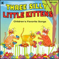 Three Silly Little Kittens - Various Artists