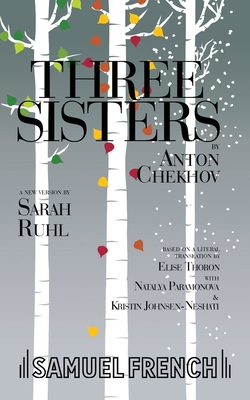 Three Sisters - Ruhl, Sarah, and Chekhov, Anton, and Thoron, Elise