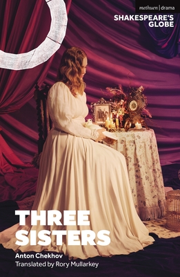 Three Sisters - Chekhov, Anton, and Mullarkey, Rory (Translated by)