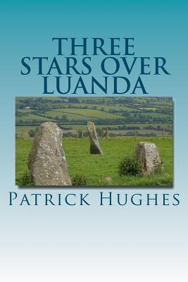 Three Stars Over Luanda - Hughes, Patrick