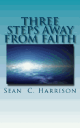 Three Steps Away from Faith