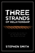 Three Strands of Relationship: A Further Examination of the Church and Her Relationships