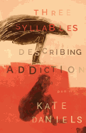 Three Syllables Describing Addiction