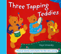 Three Tapping Teddies: Musical Stories and Chants for the Very Young