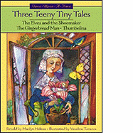 Three Teeny Tiny Tales: The Elves and the Shoemaker/The Gingerbread Man/Thumbelina
