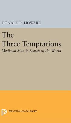 Three Temptations: Medieval Man in Search of the World - Howard, Donald Roy