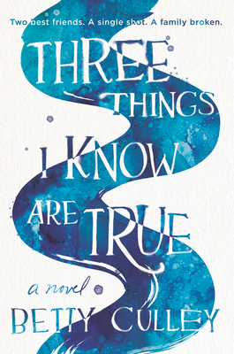 Three Things I Know Are True - Culley, Betty