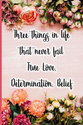 Three Things in Life That Never Fail True Love, Determination, Belief - Maxwell, Jane