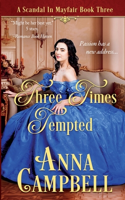 Three Times Tempted: A Scandal in Mayfair Book 3 - Campbell, Anna