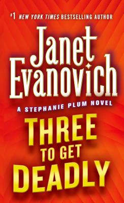 Three to Get Deadly: A Stephanie Plum Novel - Evanovich, Janet