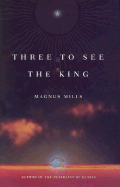 Three to See the King - Mills, Magnus